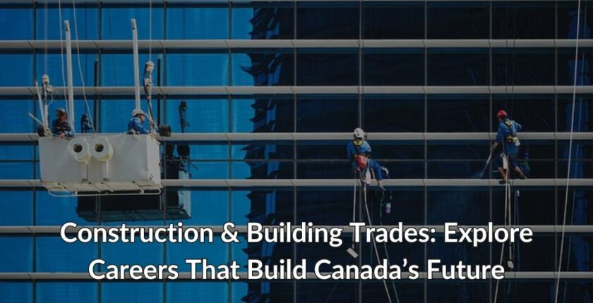 Construction & Building Trades Explore Careers That Build Canadas Future