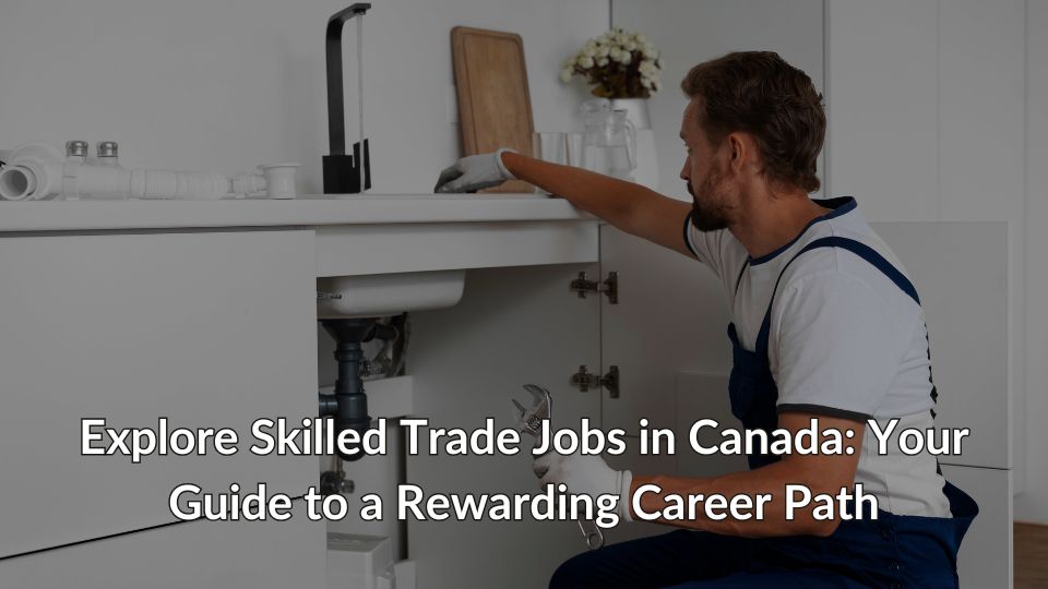 Explore Skilled Trade Jobs in Canada