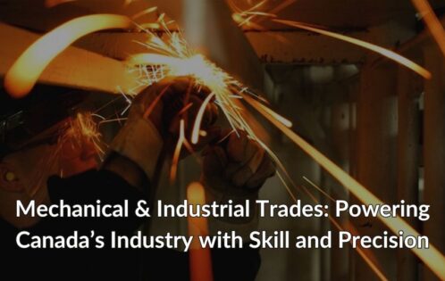 Mechanical & Industrial Trades Powering Canada’s Industry with Skill and Precision