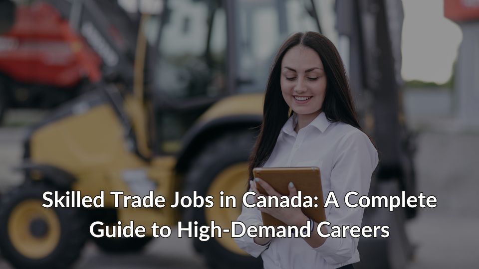 Skilled Trade Jobs in Canada_ A Complete Guide to High-Demand Careers