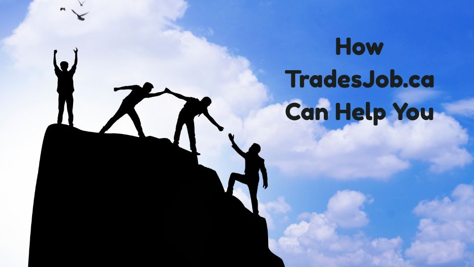 How TradesJob.ca Can Help You