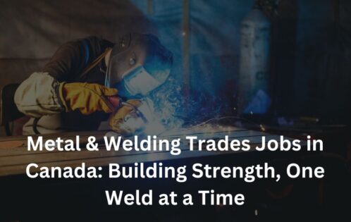 Metal & Welding Trades Jobs in Canada