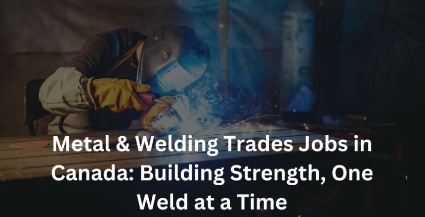 Metal & Welding Trades Jobs in Canada